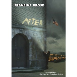 After - by  Francine Prose (Paperback) - 1 of 1