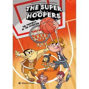 The Prophecy of the Scorpion - (The Super Hoopers) by  Alberto Casamayor (Paperback) - 1 of 1