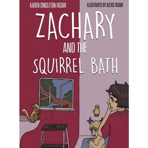 Zachary and the Squirrel Bath - by  Karen Singleton Hisaw (Hardcover) - image 1 of 1