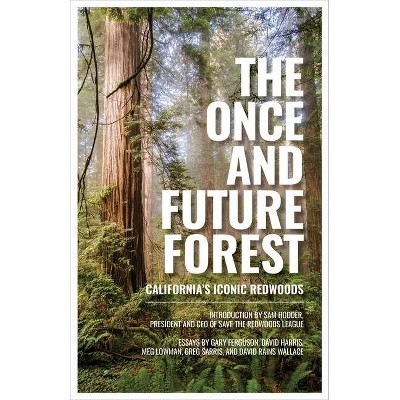 The Once and Future Forest - by  Save the Redwoods League (Hardcover)