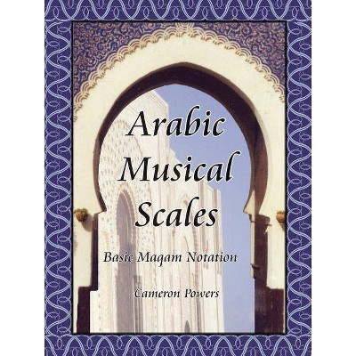 Arabic Musical Scales - by  Cameron Powers (Paperback)