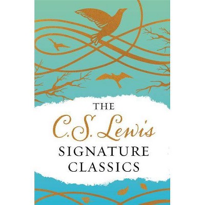 The C. S. Lewis Signature Classics (Gift Edition) - by  C S Lewis (Hardcover)