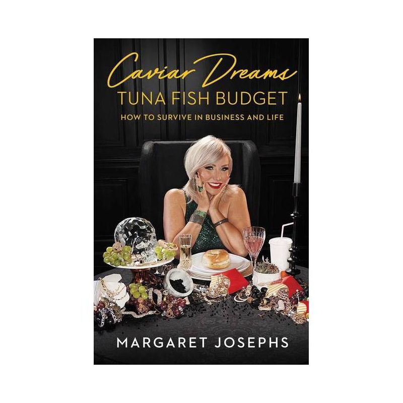 Caviar Dreams, Tuna Fish Budget: How to Survive in Business and Life - by Margaret Josephs (Hardcover), 1 of 2