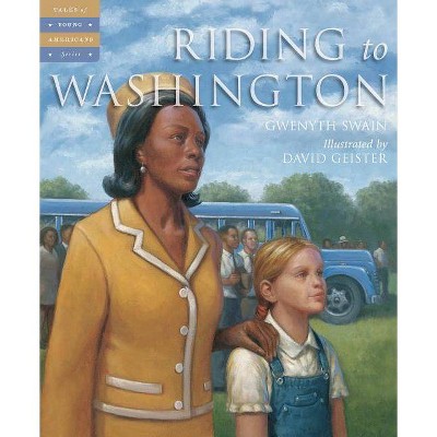 Riding to Washington - (Tales of Young Americans) by  Gwenyth Swain (Hardcover)