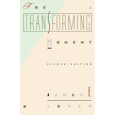 The Transforming Moment - 2nd Edition by  James E Loder (Paperback)