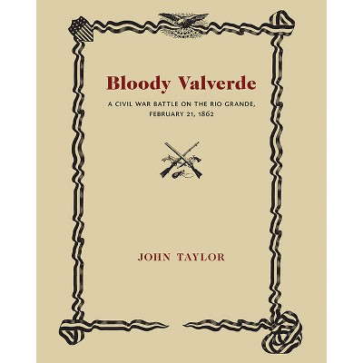 Bloody Valverde - (Historical Society of New Mexico Publications) by  John Taylor (Paperback)
