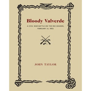 Bloody Valverde - (Historical Society of New Mexico Publications) by  John Taylor (Paperback) - 1 of 1