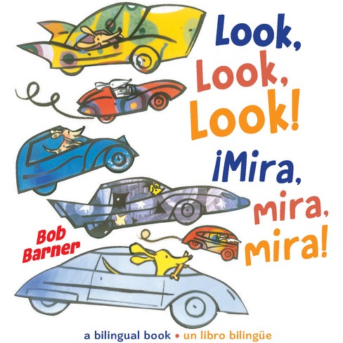 Look, Look, Look! ¡Mira, Mira, Mira! - by  Bob Barner (Board Book) - image 1 of 1