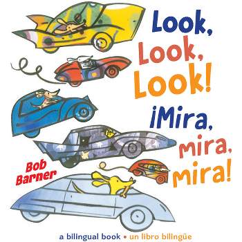 Look, Look, Look! ¡Mira, Mira, Mira! - by  Bob Barner (Board Book)
