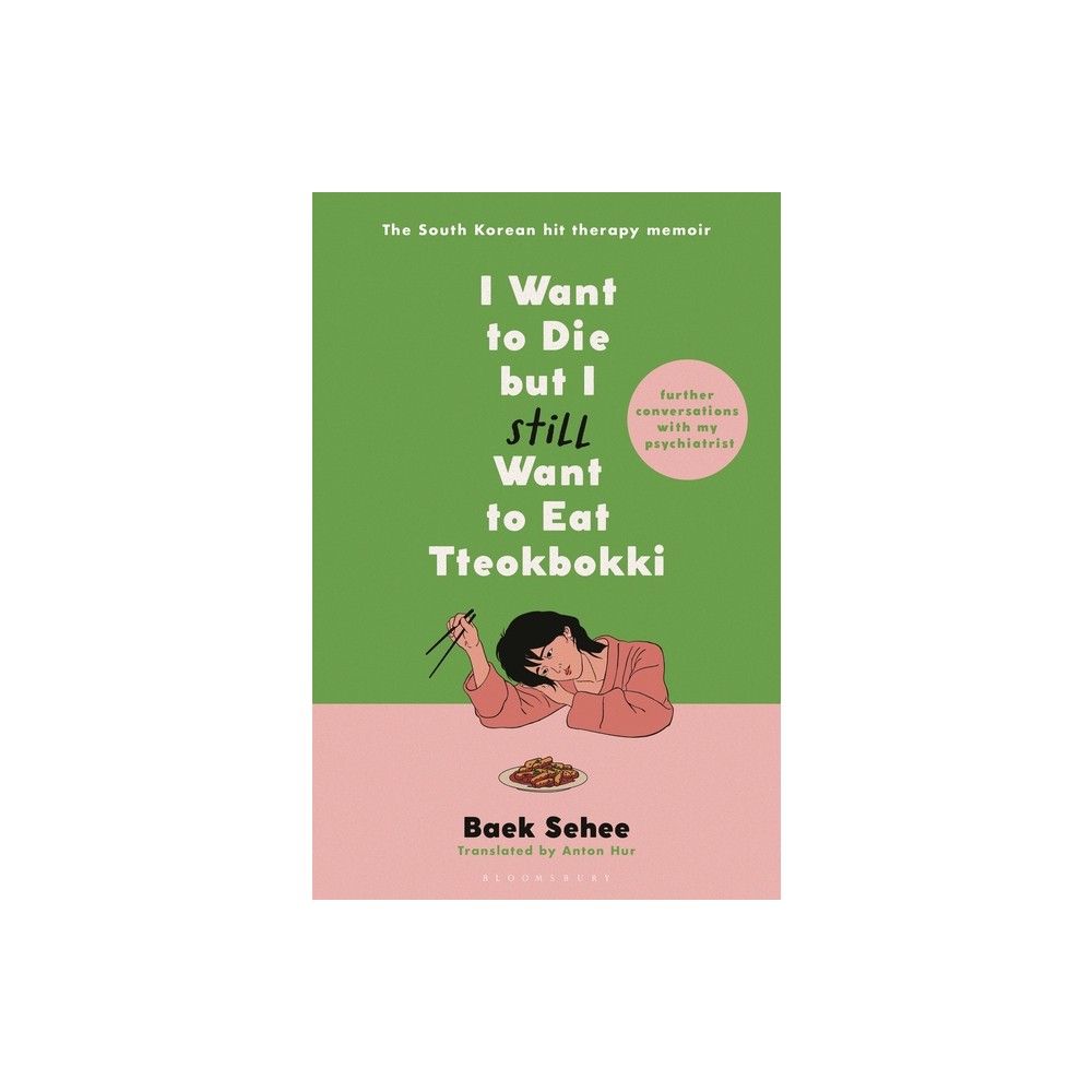 I Want to Die But I Still Want to Eat Tteokbokki - by Baek Sehee (Hardcover)