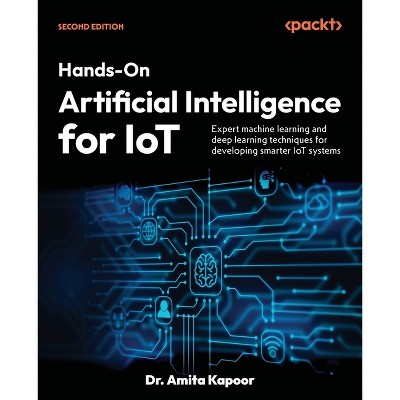 Hands-On Artificial Intelligence for IoT - Second Edition - 2nd Edition by  Amita Kapoor (Paperback)