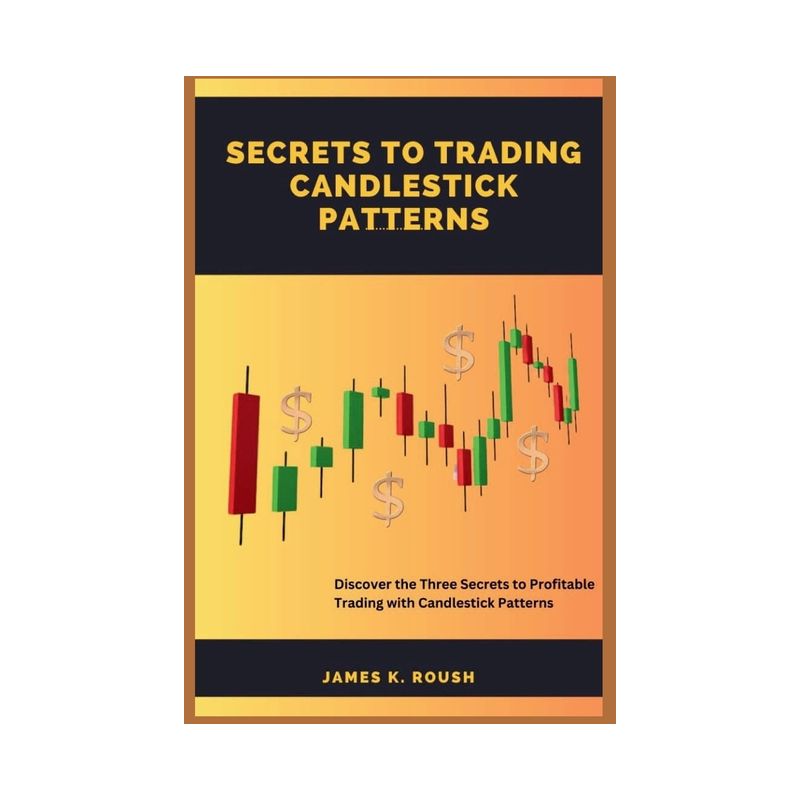 Secrets To Trading Candlestick Patterns - by  James K Roush (Paperback), 1 of 2