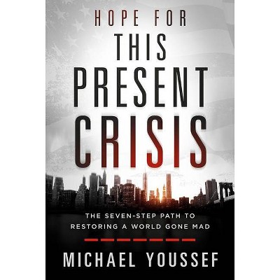 Hope for This Present Crisis - by  Michael Youssef (Hardcover)