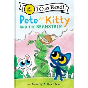 Pete the Kitty and the Beanstalk - (My First I Can Read) by  James Dean & Kimberly Dean (Hardcover) - 1 of 1