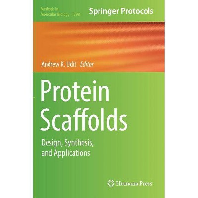 Protein Scaffolds - (Methods in Molecular Biology) by  Andrew K Udit (Hardcover)