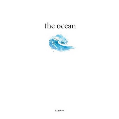 The ocean - by  K Tolnoe (Paperback)