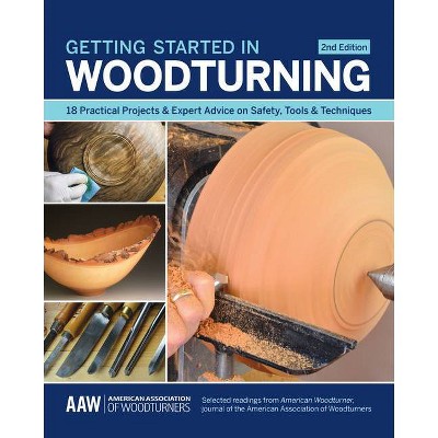 Getting Started in Woodturning - 2nd Edition by  John Kelsey (Paperback)