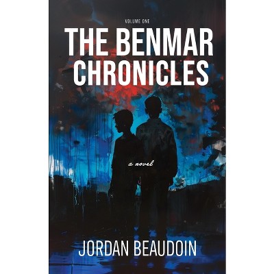 The Benmar Chronicles - by  Jordan Beaudoin (Paperback)