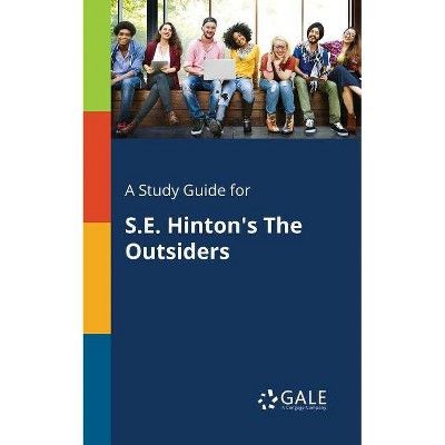 A Study Guide for S.E. Hinton's The Outsiders - by  Cengage Learning Gale (Paperback)