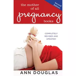 The Mother of All Pregnancy Books - 2nd Edition by  Ann Douglas (Paperback)