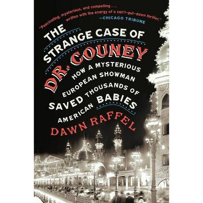 The Strange Case of Dr. Couney - by  Dawn Raffel (Paperback)