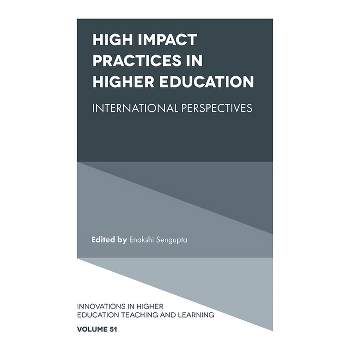 High Impact Practices in Higher Education - (Innovations in Higher Education Teaching and Learning) by  Enakshi SenGupta (Hardcover)