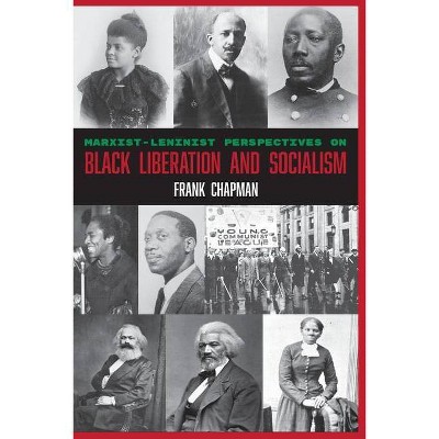 Marxist-Leninist Perspectives on Black Liberation and Socialism - by  Frank Chapman (Paperback)