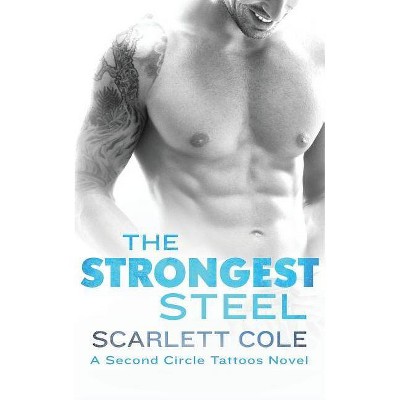 The Strongest Steel - (Second Circle Tattoos) by  Scarlett Cole (Paperback)