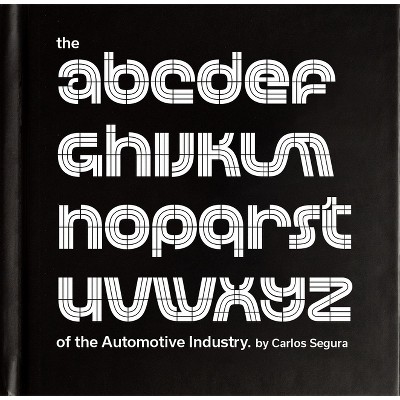 The ABCs of the Automotive Industry - by  Carlos Segura (Hardcover)
