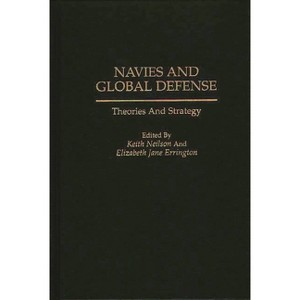 Navies and Global Defense - (Contributions in Sociology; 113) by  Roch Legault (Hardcover) - 1 of 1