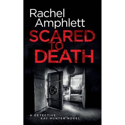 Scared to Death - (Kay Hunter) by  Rachel Amphlett (Paperback)