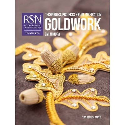 Rsn: Goldwork - (Royal School of Needlework Guides) by  Emi Nimura (Paperback)