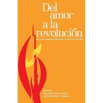 Del Amor À La Revolución - by  Anthony G Lozano & Eduardo Zayas-Bazan (Paperback)