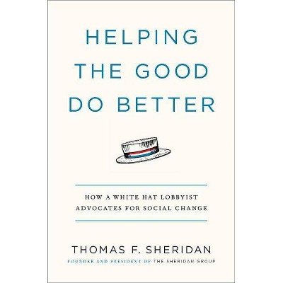 Helping the Good Do Better - by  Thomas F Sheridan (Hardcover)