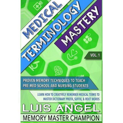 Medical Terminology Mastery - by  Luis Angel Echeverria (Paperback)