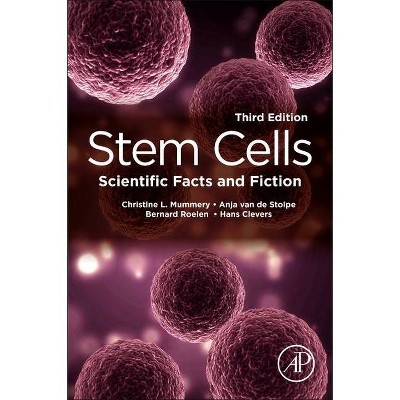 Stem Cells - 3rd Edition by  Christine Mummery & Anja Van de Stolpe & Bernard Roelen & Hans Clevers (Paperback)