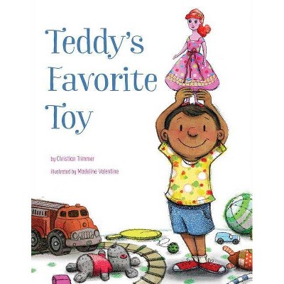 Teddy's Favorite Toy - by  Christian Trimmer (Hardcover)