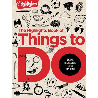 The Highlights Book of Things to Do - (Highlights Books of Doing) (Hardcover)