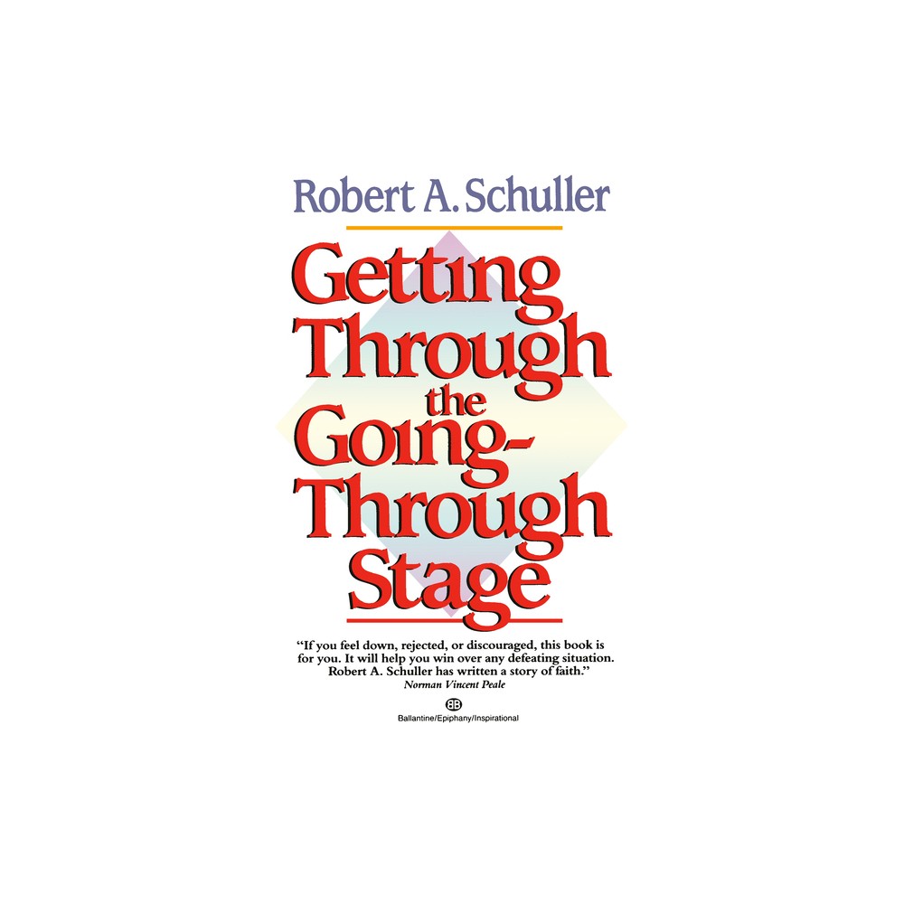 Getting Through the Going-Through Stage - by Robert Schuller (Paperback)