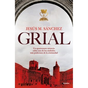 Grial (Spanish Edition) - by  Jesús María Sánchez (Paperback) - 1 of 1