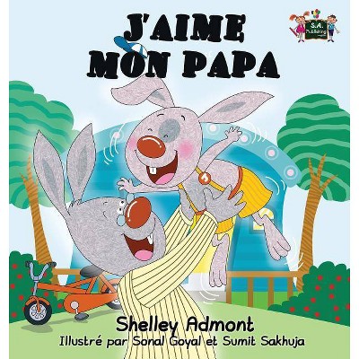 J'aime mon papa - (French Bedtime Collection) by  Shelley Admont & Kidkiddos Books (Hardcover)