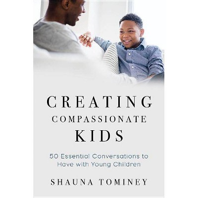  Creating Compassionate Kids - by  Shauna Tominey (Paperback) 