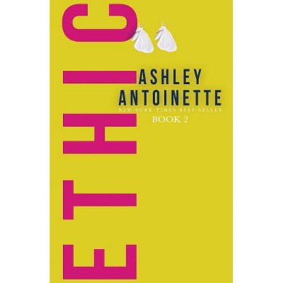 Ethic 2 - by  Ashley Antoinette (Paperback)