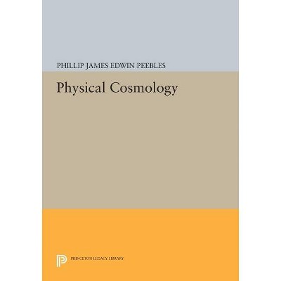 Physical Cosmology - by  P J E Peebles (Paperback)