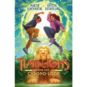Time Lions and the Chrono-Loop - by  Krystal Sutherland & Martin Seneviratne (Hardcover) - 1 of 1