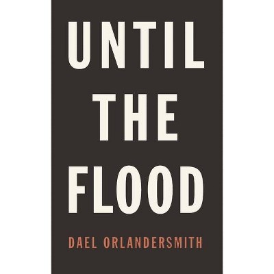 Until the Flood - by  Dael Orlandersmith (Paperback)