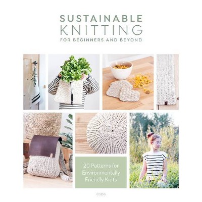 Sustainable Knitting for Beginners and Beyond - by  Sascia Strohhammer (Paperback)