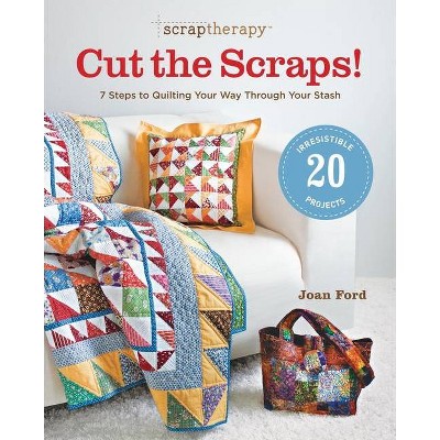 Scraptherapy(r) Cut the Scraps! - by  Joan Ford (Paperback)