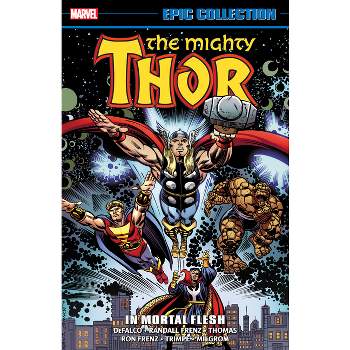 Thor Epic Collection: In Mortal Flesh [New Printing] - by  Randall Frenz & Marvel Various (Paperback)