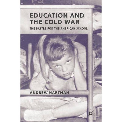 Education and the Cold War - by  A Hartman (Paperback)